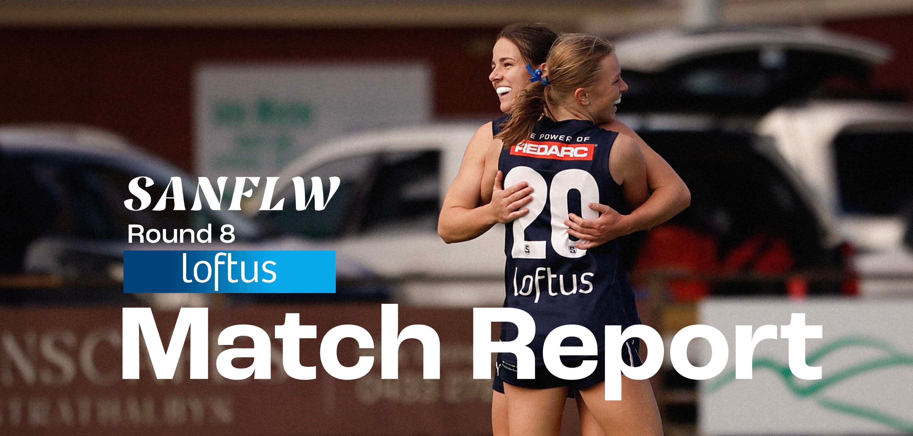 Loftus Match Report: SANFLW Round 8 vs Sturt Loftus Match Report: SANFLW Round 8 vs Sturt